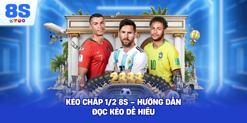 Kèo Chấp 1/2 8S – Hướng dẫn đọc kèo dễ hiểu