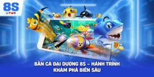 Bắn Cá Đại Dương 8S – Hành trình khám phá biển sâuv