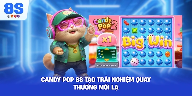 Candy Pop 8S tạo trải nghiệm quay thưởng mới lạ