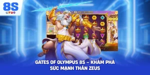 Gates Of Olympus 8S – Khám phá sức mạnh thần Zeus