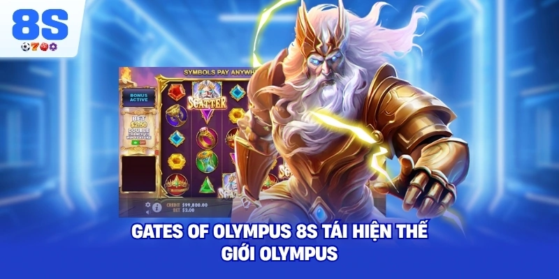 Gates Of Olympus 8S tái hiện thế giới Olympus