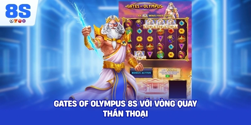 Gates Of Olympus 8S với vòng quay thần thoại