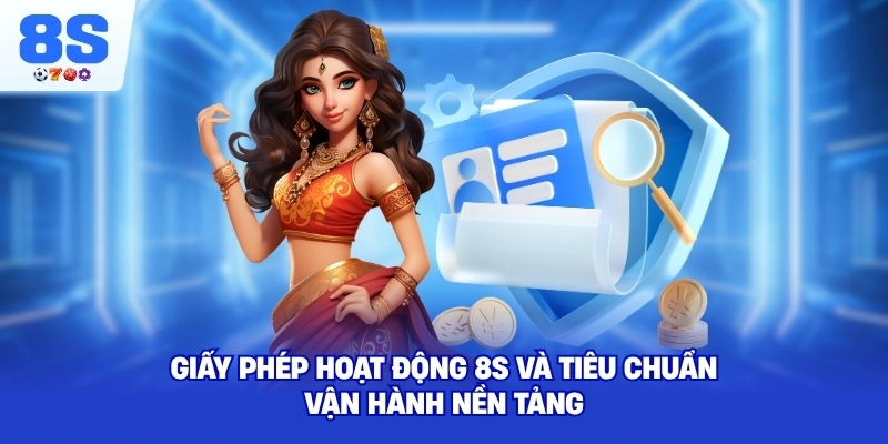 Giấy Phép Hoạt Động 8S và tiêu chuẩn vận hành nền tảng