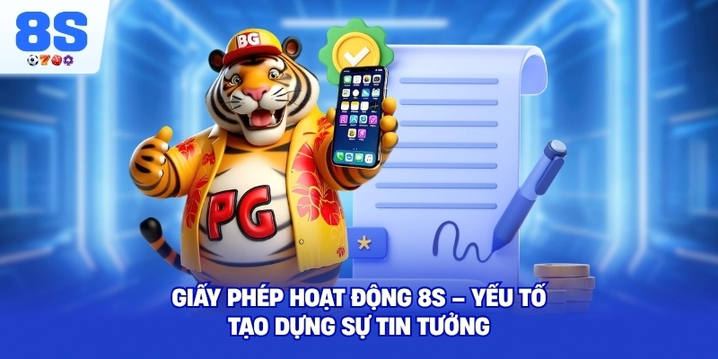 Giấy Phép Hoạt Động 8S – Yếu tố tạo dựng sự tin tưởng