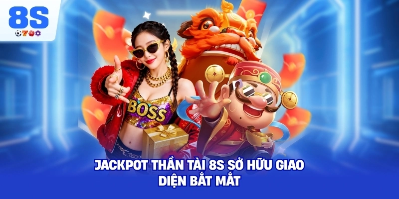 Jackpot Thần Tài 8S sở hữu giao diện bắt mắt