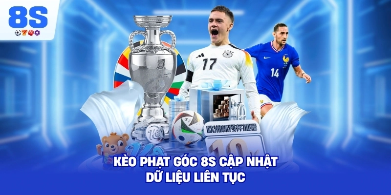 Kèo Phạt Góc 8S cập nhật dữ liệu liên tục