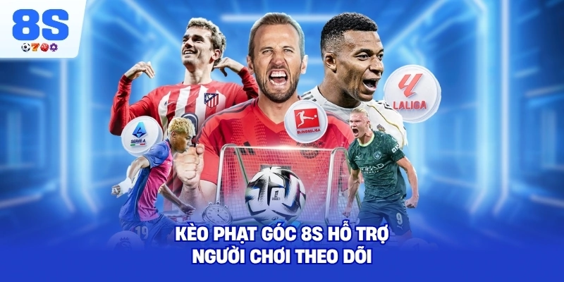 Kèo Phạt Góc 8S hỗ trợ người chơi theo dõi