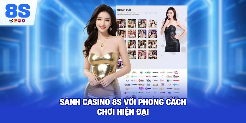 Sảnh Casino 8S với phong cách chơi hiện đại