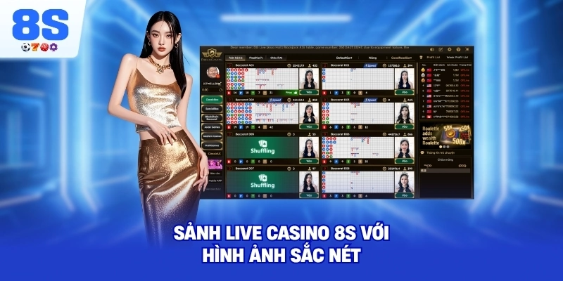 Sảnh Live Casino 8S với hình ảnh sắc nét