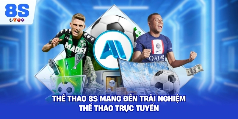 Thể Thao 8S mang đến trải nghiệm thể thao trực tuyến