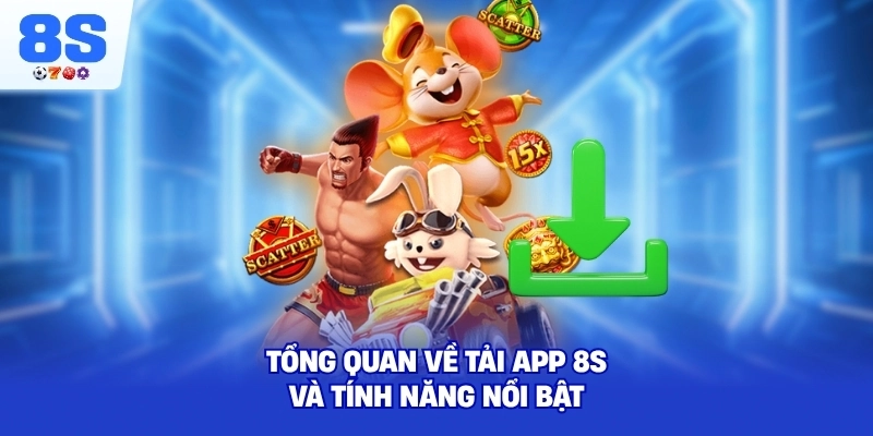 Tổng quan về Tải App 8S và tính năng nổi bật