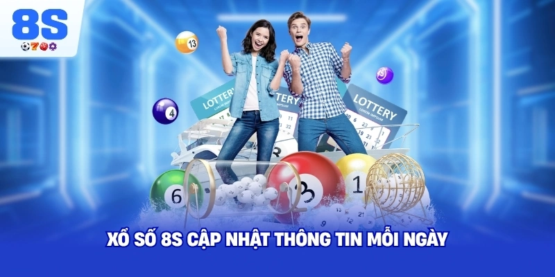 Xổ Số 8S cập nhật thông tin mỗi ngày