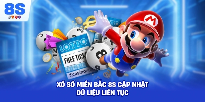 Xổ Số Miền Bắc 8S cập nhật dữ liệu liên tục