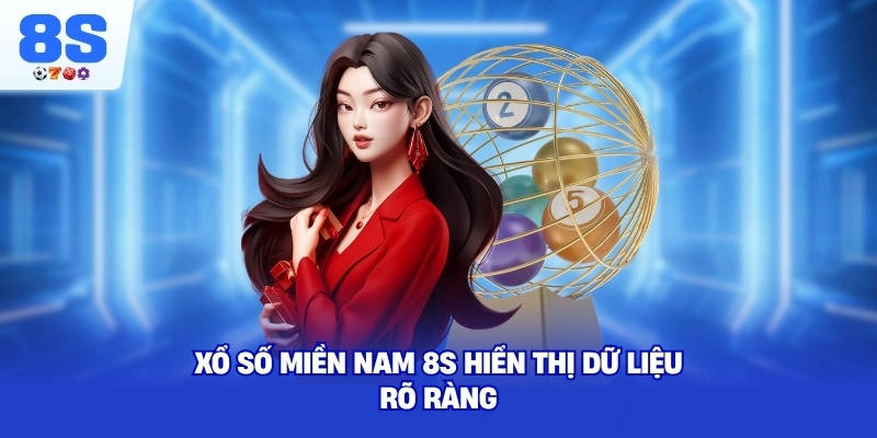 Xổ Số Miền Nam 8S hiển thị dữ liệu rõ ràng