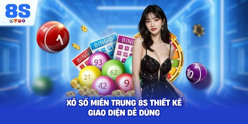 Xổ Số Miền Trung 8S thiết kế giao diện dễ dùng